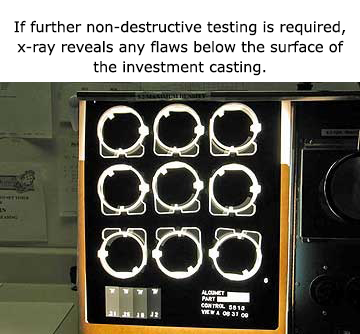 X-ray reveals any flaws below the surface of the investment casting